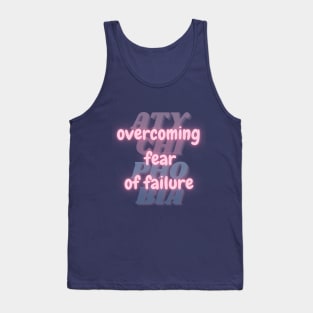 Overcoming Fear of Failure. Courage Over Atychiphobia. Tank Top